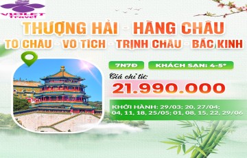 THƯỢNG HẢI - HÀNG CHÂU - TÔ CHÂU - VÔ TÍCH - TRỊNH CHÂU - BẮC KINH